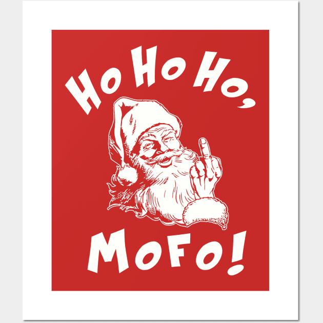 HO HO HO, MOFO! Wall Art by DSGNS